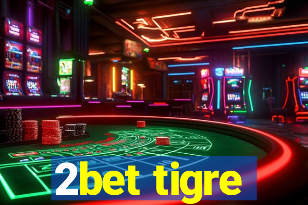 2bet tigre